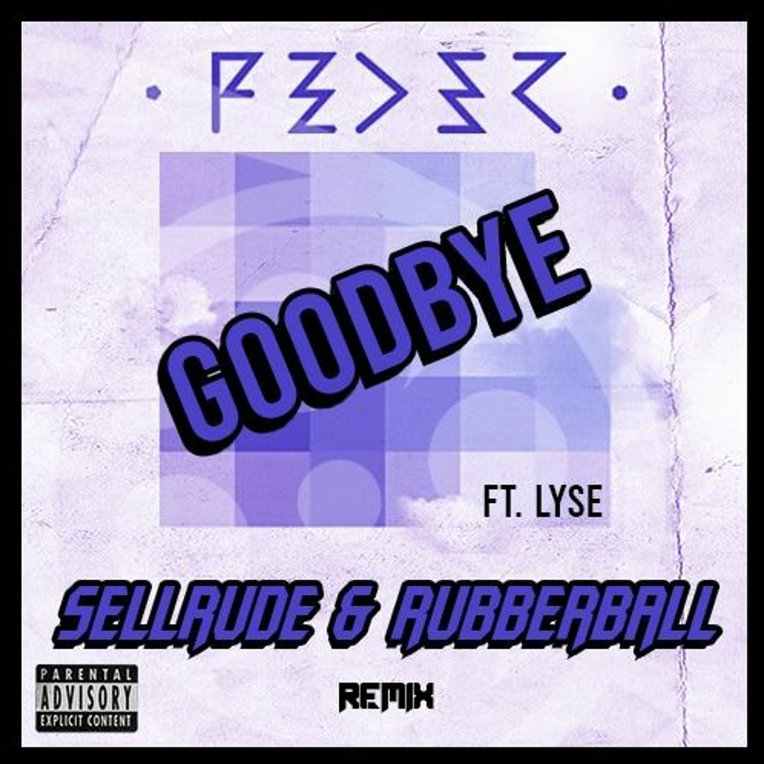 Stream Feder Feat. Lyse - Goodbye (SellRude & RubberBall Remix) by Rubber  ball | Listen online for free on SoundCloud