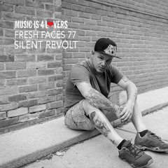 Fresh Faces 77 // Silent Revolt [Musicis4Lovers.com]