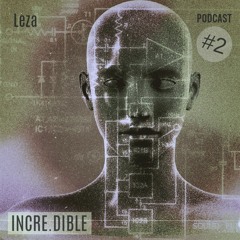 Leza (ML) | INCRE.DIBLE #2 (04_25)