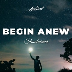 Slowburner - Begin Anew