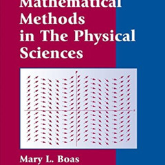 Get KINDLE 📬 Mathematical Methods in the Physical Sciences, 3rd Edition by  Mary L.