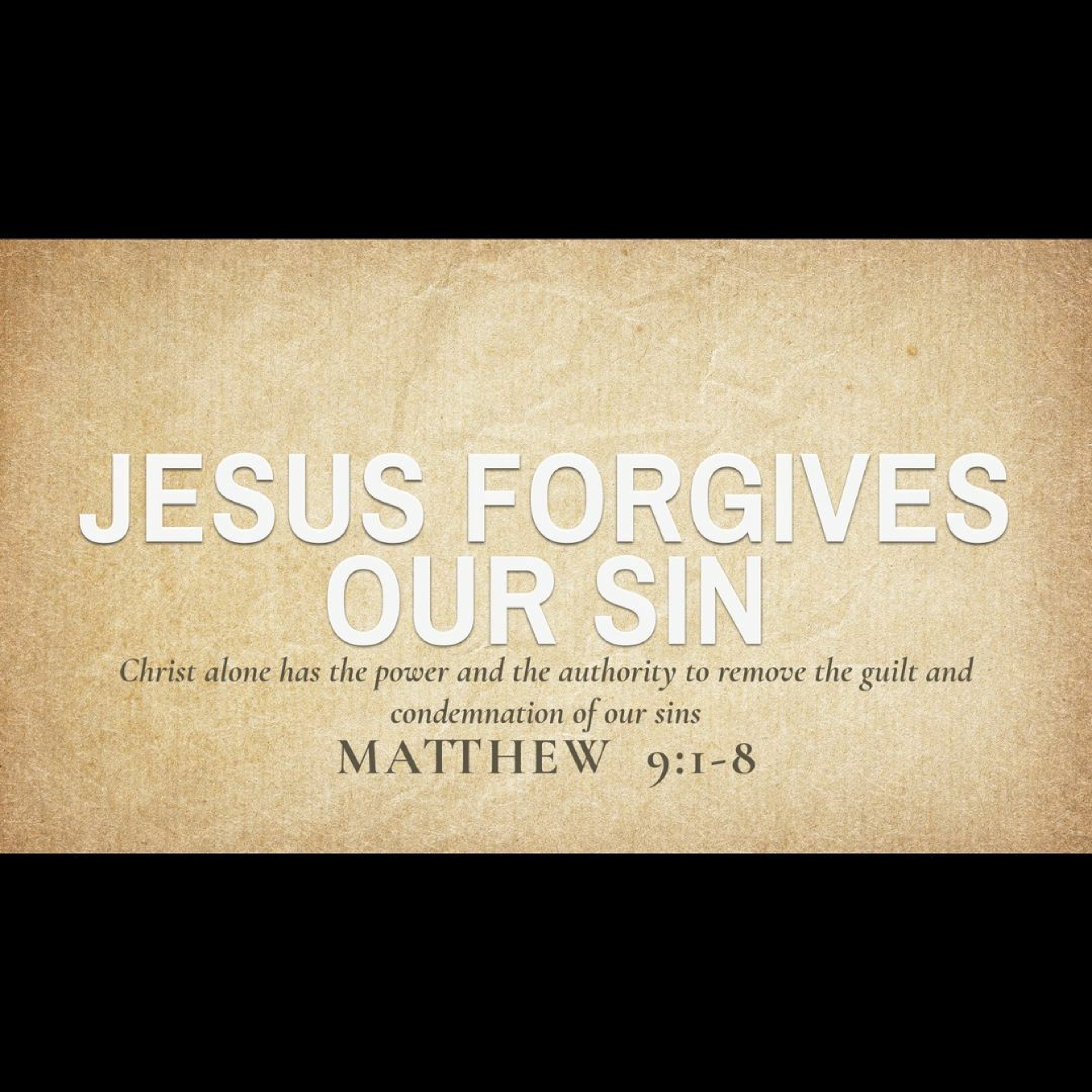 Jesus Forgives our Sin (Matthew 9:1-8)