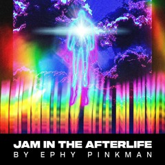 Jam in the afterlife