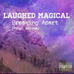 Laughed Magical - Breaking Apart (Prod.Melone)