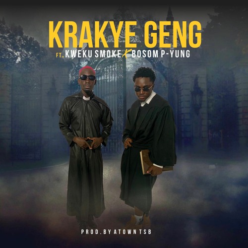 Krakye Geng feat. kweku smoke x bosom p-yung