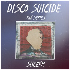 Disco Suicide Mix Series 005 - SliceFM