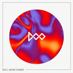 You'll Never Change (Free Download)