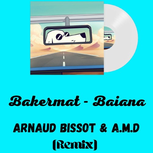 Stream Bakermat-Baiana (Arnaud Bissot & A.M.D Remix ) by Arnaud Bissot |  Listen online for free on SoundCloud
