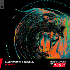 Allen Watts & SILVELA - Echoes