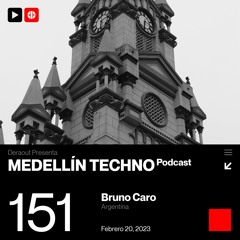 MTP151 - Medellin Techno Podcast episodio 151 - Bruno Caro