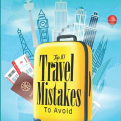 download EPUB 🖌️ Top 10 Travel Mistakes To Avoid: International Vacation Secrets by