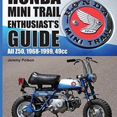 [READ] EBOOK ☑️ Honda Mini Trail Enthusiast's Guide: All Z50, 1968-1999, 49cc by  Jer