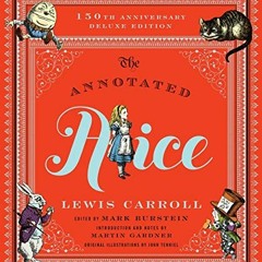 [GET] [KINDLE PDF EBOOK EPUB] The Annotated Alice: 150th Anniversary Deluxe Edition (