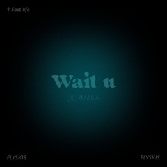 Wait u