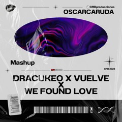 Dracukeo X Vuelve X We found love (Mashup Oscar Caruda 130 BPM)