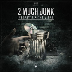 Neophyte & The Viper - 2 Much Junk