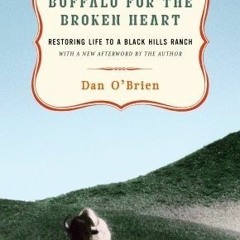 Audiobook: Buffalo for the Broken Heart: Restoring Life to a Black Hills Ranch by Dan O'Brien