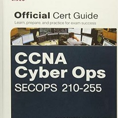 Download ⚡️ (PDF) CCNA Cyber Ops SECOPS 210-255 Official Cert Guide (Certification Guide) Online Boo