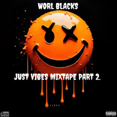 JUST A VIBE MIXTAPE PT. 2 - WORL BLACKS