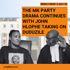 The MK Party drama continues with John Hlophe taking on Duduzile - 03 July ‘25