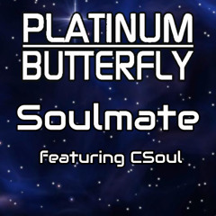 Platinum Butterfly - Soulmate (feat. CSoul) 2011