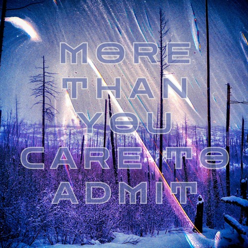 More Than You Care To Admit