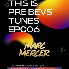 This is Pre Bevs Tunes EP006
