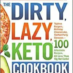 ~[^EPUB] The DIRTY, LAZY, KETO Cookbook: Bend the Rules to Lose the Weight! ^#DOWNLOAD@PDF^#