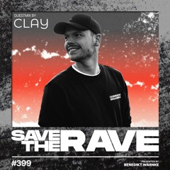 Save The Rave #399 | Guestmix by CLAY