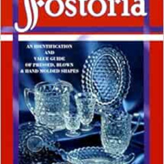[GET] PDF 💖 Fostoria: An Identification and Value Guide of Pressed, Blown & Hand Mol