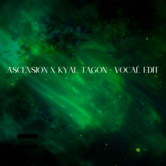 Ascension x Kyal Tagon - Vocal Edit FREE DOWNLOAD !!!