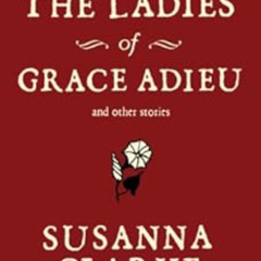 DOWNLOAD PDF 🗸 The Ladies of Grace Adieu and Other Stories by Susanna Clarke PDF EBO