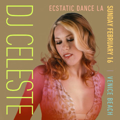 DJ CELESTE - ECSTATIC DANCE LA - FEB 2025