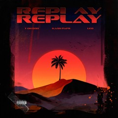 REPLAY (feat. KASH PAPII & Leo)