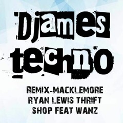Djames Techno - Remix Macklemore Ryan Lewis. Thrift Shop Feat