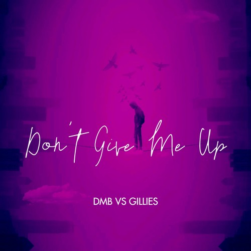 Dmb Vs Gillies - Don't Give Me Up (Sample)