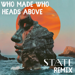 WhoMadeWho - Heads Above (STATE Remix)