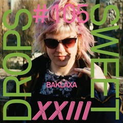 sweetdrops #105 w/ Bakläxa