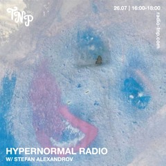 Hypernormal Radio w/ Stefan Alexandrov @ Radio TNP 26.07.2024