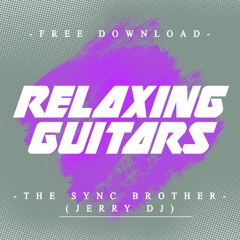 Relaxing Guitars - The Sync Brother (JerryDj)