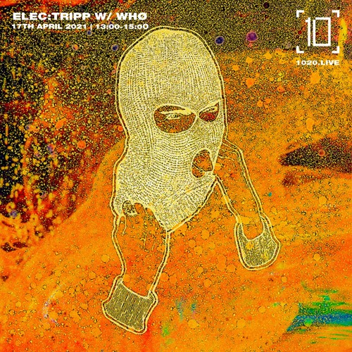 Elec:tripp w/ WHØ - 1020 Radio - 17th April 2021