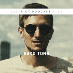 Esko Tonn - DISTRICT Podcast vol. 164