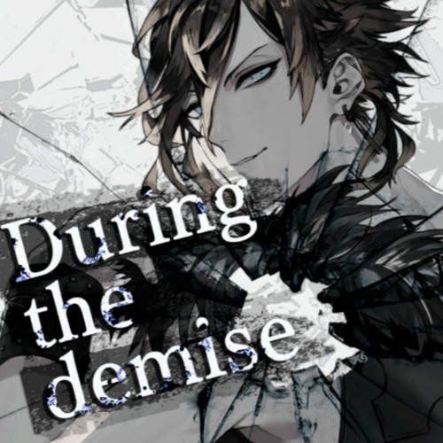 【Rave】During the demise