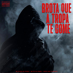 Brota Que A Tropa de Come