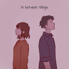 in between of things (ft. anais cardot and jet juvenile)