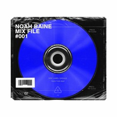 Noah Baine - Mixfile #001