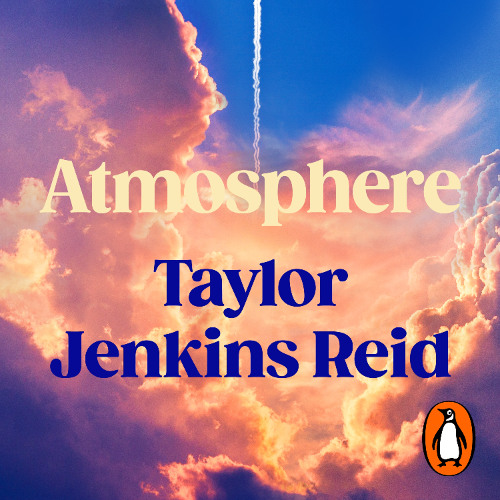 Atmosphere, written by Taylor Jenkins Reid and read by Kristen Dimercurio, Julia Whelan and Taylor Jenkins Reid