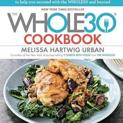 ❤pdf The Whole30 Cookbook: 150 Delicious and Totally Compliant Recipes to Help You Succeed with