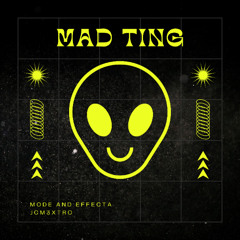 MAD TING (FT. JCM3XTRO)