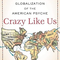 ❤read✔ Crazy Like Us: The Globalization of the American Psyche